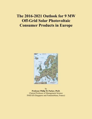 The 2016-2021 Outlook for 9 MW Off-Grid Solar Photovoltaic Consumer Products in Europe