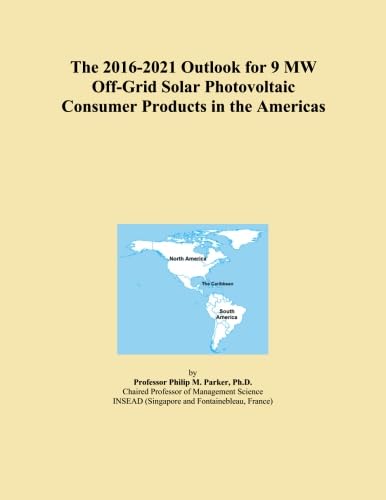 The 2016-2021 Outlook for 9 MW Off-Grid Solar Photovoltaic Consumer Products in the Americas