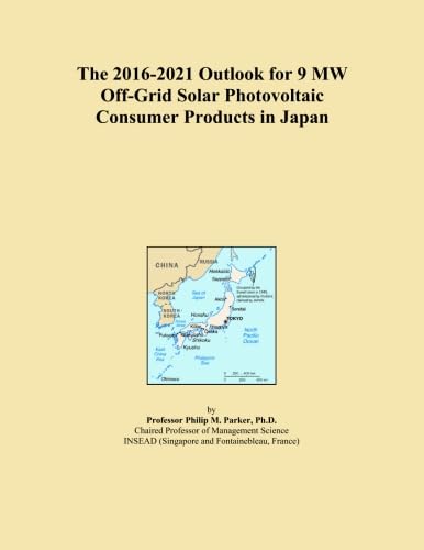 The 2016-2021 Outlook for 9 MW Off-Grid Solar Photovoltaic Consumer Products in Japan