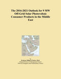 The 2016-2021 Outlook for 9 MW Off-Grid Solar Photovoltaic Consumer Products in the Middle East