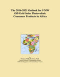 The 2016-2021 Outlook for 9 MW Off-Grid Solar Photovoltaic Consumer Products in Africa