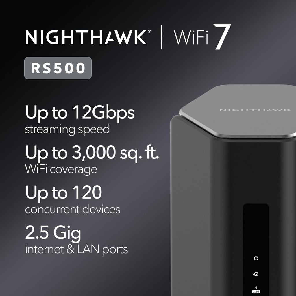 NETGEAR Nighthawk Tri-Band WiFi 7 Router (RS500) – Router Only, BE12000 Wireless Speed (up to 12 Gbps) - Covers up to 3,000 sq. ft., 120 Devices – 2.5 Gig Internet Port - Free Expert Help