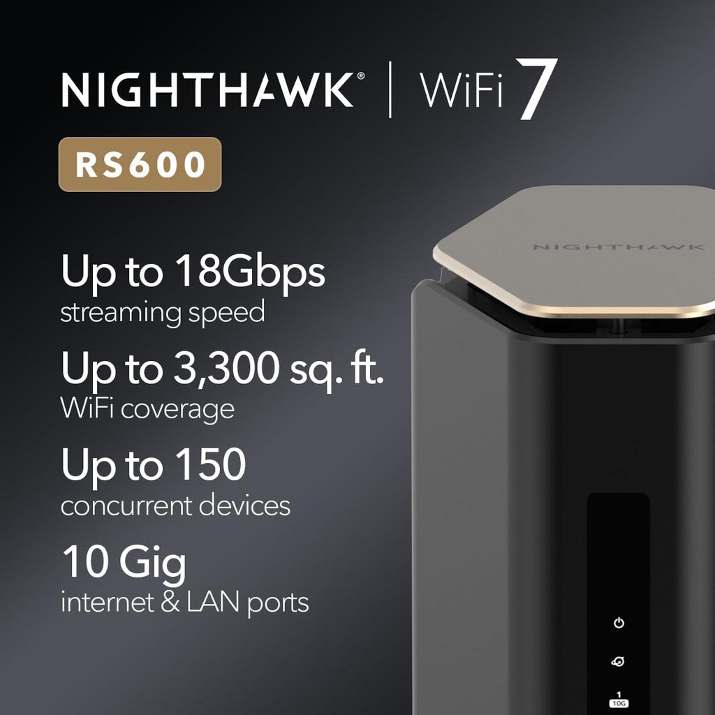NETGEAR Nighthawk Tri-Band WiFi 7 Router (RS600) - Router Only, BE18000 Wireless Speed (up to 18 Gbps) – 10 Gig Internet Port - Covers up to 3,300 sq. ft., 150 Devices - Free Expert Help
