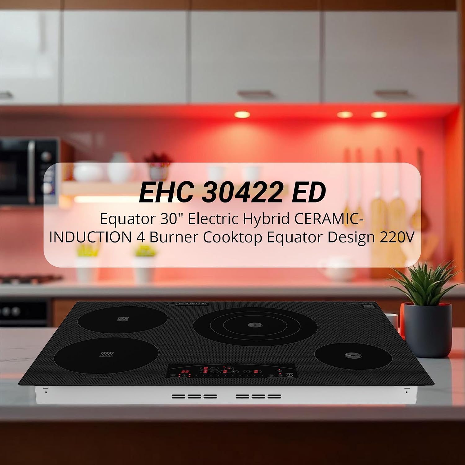 Equator 30-inch Electric Hybrid Cooktop Equator Design with 2 Induction & 2 Ceramic Burners Dual Cooking Modes for Flexible, Fast, and Efficient Cooking Sleek Built-in Design