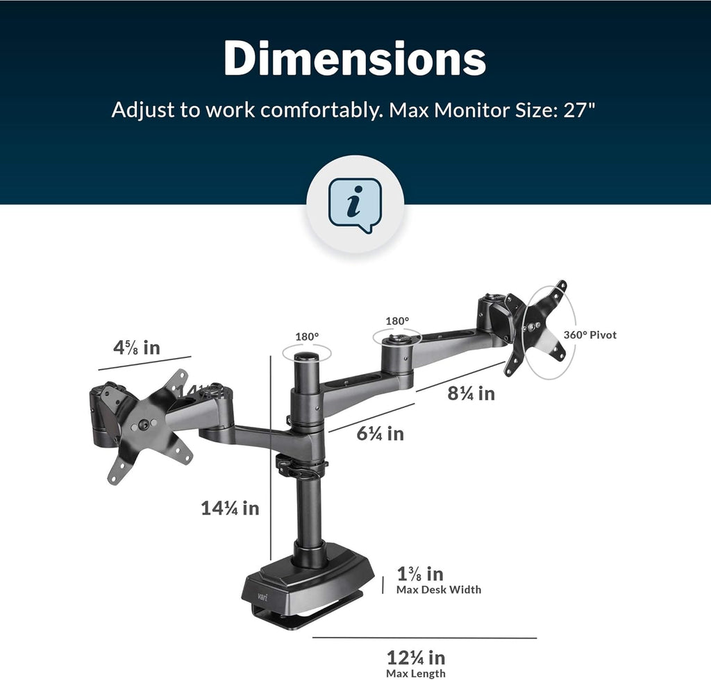 Vari Dual Monitor Arm 180 Degree - VESA Compatible Mount w/ 180 Degree Adjustment - Monitors up to 27 inches, 19.8 lbs - Double Arms for Compact Spaces - Computer Monitor Stand for Home or Office
